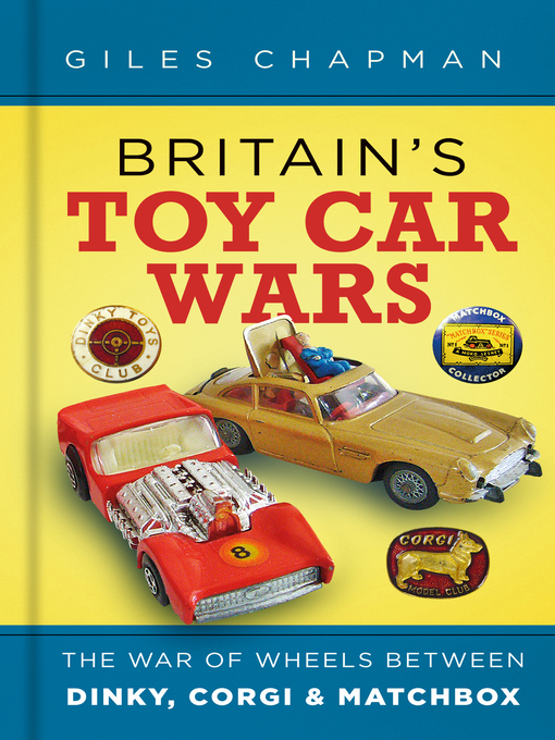 Title details for Britain's Toy Car Wars by Giles Chapman - Available